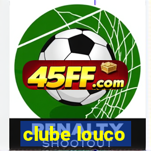 clube louco